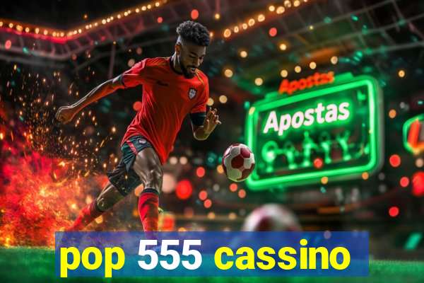 pop 555 cassino